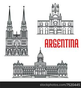 Argentina famous buildings vector facades. Basilica of Our Lady of Lujan, Buenos Aires Cabildo, Palace of the Argentine National Congress. Historic religious and state architecture. Vector linear icons for travel guide map elements. Argentina famous buildings vector facades