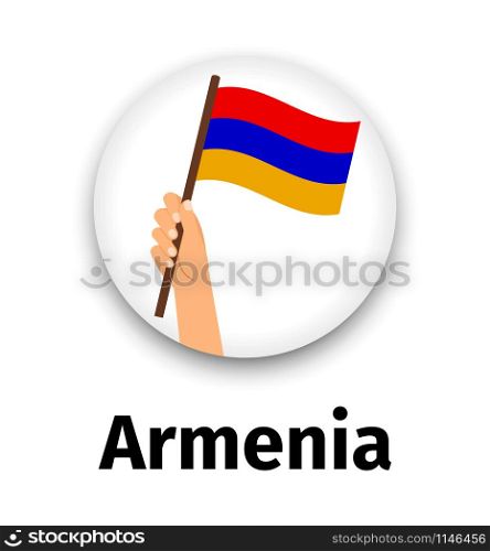 Armenia flag in hand, round icon with shadow isolated on white. Human hand holding flag, vector illustration. Armenia flag in hand, round icon