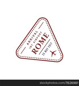 Arrival visa to Rome international airport, vector isolated triangular stamp icon, Italy destination. Rome airport stamp isolated vector