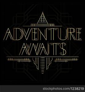 Art Deco Adventure Awaits word. Golden decorative greeting card, sign with vintage letters.