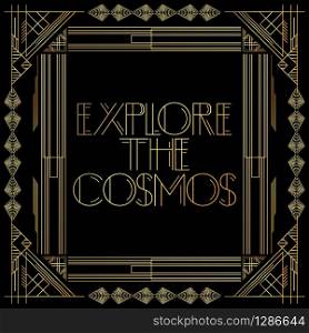 Art Deco Explore the Cosmos text. Golden decorative greeting card, sign with vintage letters.