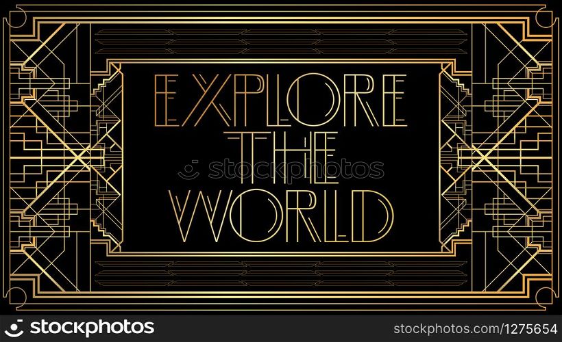 Art Deco Explore the World text. Golden decorative greeting card, sign with vintage letters.