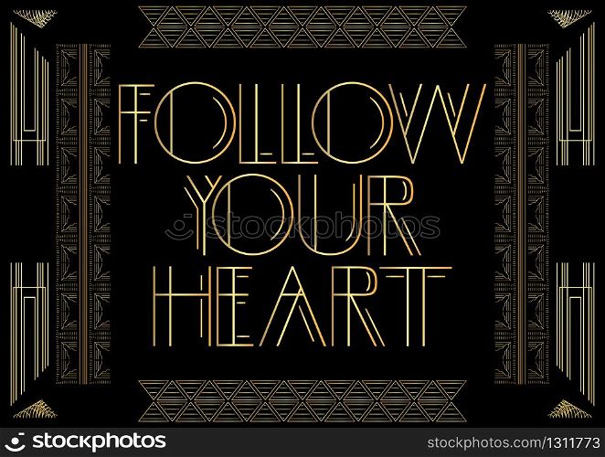 Art Deco Follow Your Heart text. Decorative greeting card, sign with vintage letters.