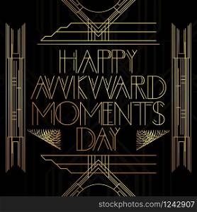 Art Deco Happy Awkward moments day text. Golden decorative greeting card, sign with vintage letters.
