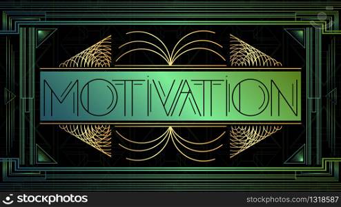 Art Deco Motivation text. Decorative greeting card, sign with vintage letters.
