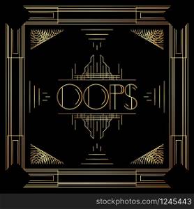 Art Deco Oops text. Golden decorative greeting card, sign with vintage letters.