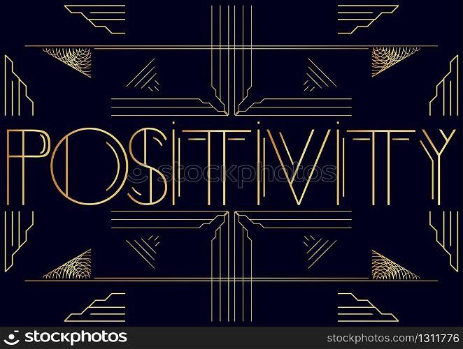 Art Deco Positivity text. Decorative greeting card, sign with vintage letters.