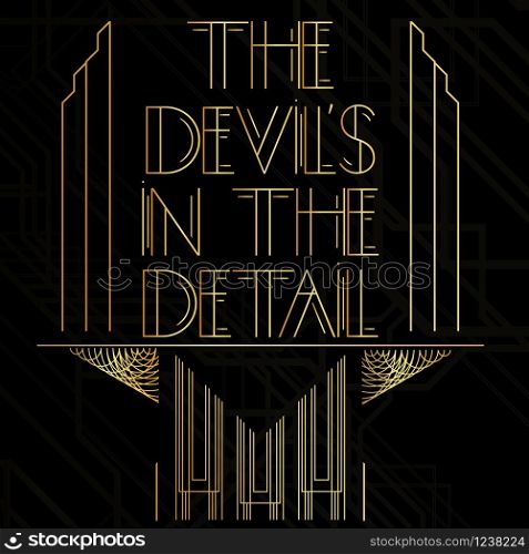 Art Deco retro the devils in the detail word. Golden decorative greeting card, sign with vintage letters.