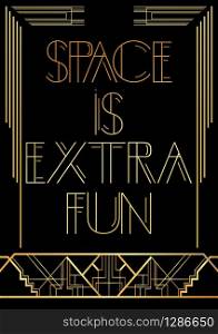 Art Deco Space is Extra Fun text. Golden decorative greeting card, sign with vintage letters.