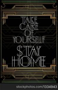 Art Deco Take Care of Yourself Stay Home text. Decorative greeting card, sign with vintage letters.