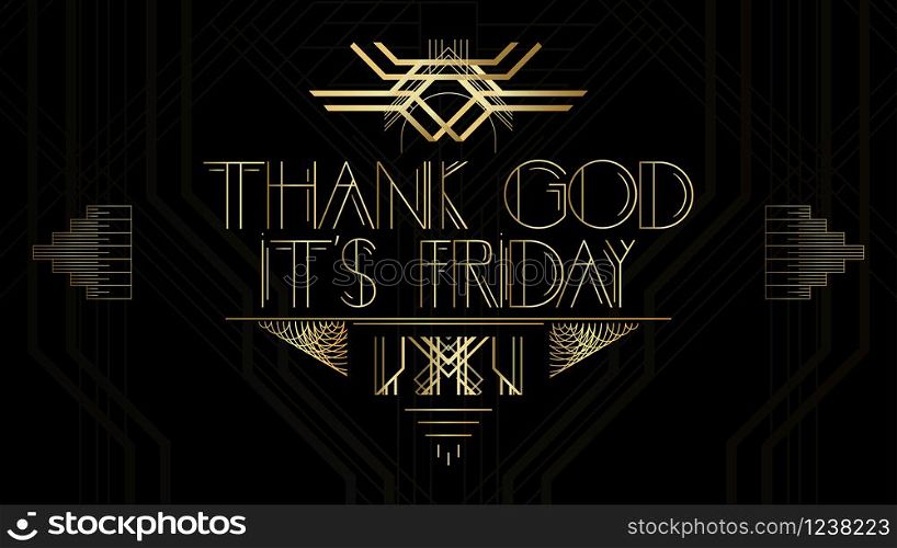 Art Deco Thank God it's Friday word. Golden decorative greeting card, sign with vintage letters.