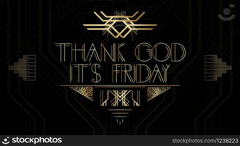 Art Deco Thank God it's Friday word. Golden decorative greeting card, sign with vintage letters.