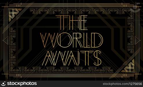Art Deco The World Awaits text. Golden decorative greeting card, sign with vintage letters.