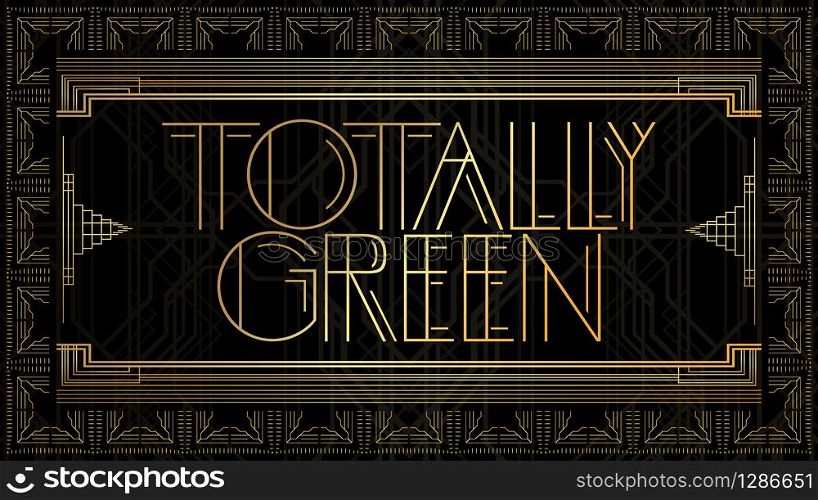 Art Deco Totally Green text. Golden decorative greeting card, sign with vintage letters.