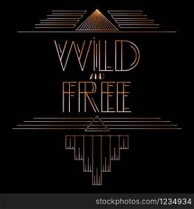 Art Deco Wild and Free word. Golden decorative greeting card, sign with vintage letters.