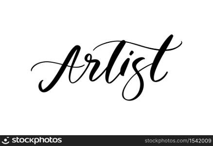 Artist fashion logo text. Lettering illustration. Calligraphy phrase for gift cards, decorative cards, beauty blogs. Vector hand drawn lettering phrase. Handwritten ink inscription.. Artist fashion logo text. Lettering illustration. Calligraphy phrase for gift cards, decorative cards, beauty blogs. Vector hand drawn lettering phrase. Handwritten ink inscription