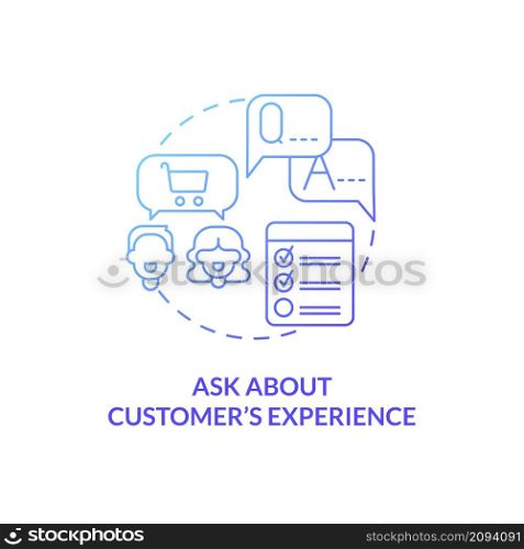 Ask about customers experience blue gradient concept icon. Clients service abstract idea thin line illustration. Isolated outline drawing. Roboto-Medium, Myriad Pro-Bold fonts used. Ask about customers experience blue gradient concept icon