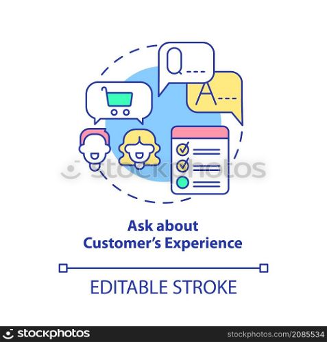 Ask about customers experience concept icon. Clients service abstract idea thin line illustration. Isolated outline drawing. Editable stroke. Roboto-Medium, Myriad Pro-Bold fonts used. Ask about customers experience concept icon
