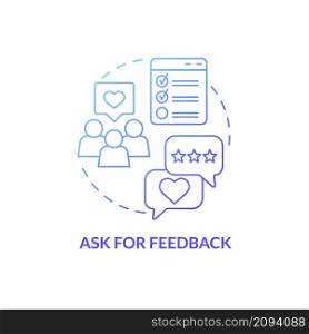 Ask for feedback blue gradient concept icon. Clients opinion. Customer service abstract idea thin line illustration. Isolated outline drawing. Roboto-Medium, Myriad Pro-Bold fonts used. Ask for feedback blue gradient concept icon