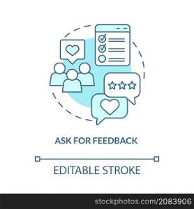 Ask for feedback turquoise concept icon. Clients opinion. Customer service abstract idea thin line illustration. Isolated outline drawing. Editable stroke. Roboto-Medium, Myriad Pro-Bold fonts used. Ask for feedback turquoise concept icon