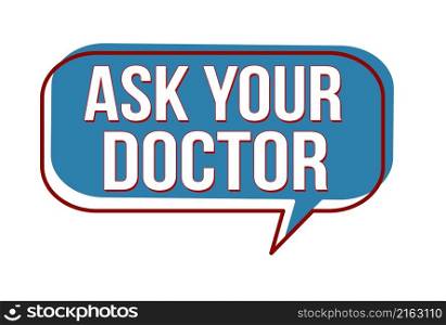 Ask your doctor speech bubble on white background, vector illustration