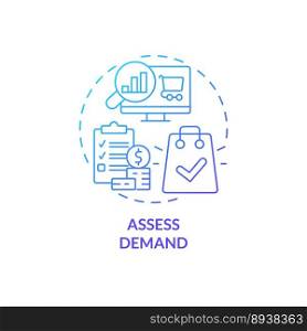 Assess demand blue gradient concept icon. Search business trends. Select affiliate marketing niche abstract idea thin line illustration. Isolated outline drawing. Myriad Pro-Bold font used. Assess demand blue gradient concept icon