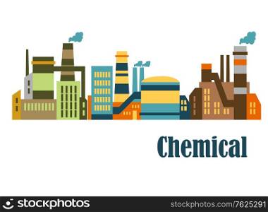"Assorted factories and plants in industrial estate with a word "Chemical" at the bottom suitable for industrial and technology design isolated over white background in horizontal format. Assorted chemical factories"