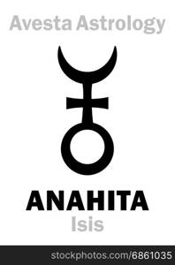 Astrology Alphabet: ANAHITA (Isis/Anais), Avestian vedic astral planet. Hieroglyphics character sign (single symbol).