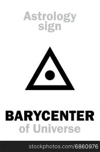 Astrology Alphabet: BARYCENTER of Universe (center of Gravity). Hieroglyphics character sign (single symbol).
