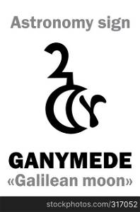Astrology Alphabet: GANYMEDE (Galilean moon III), one of the four large satellites of Jupiter. Hieroglyphic character sign (astronomical symbol).