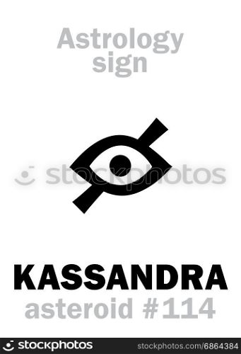 Astrology Alphabet: KASSANDRA (Cassandra), asteroid #114. Hieroglyphics character sign (single symbol).