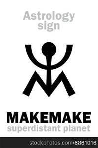 Astrology Alphabet: MAKEMAKE, superdistant dwarf planet. Hieroglyphics character sign (single symbol).