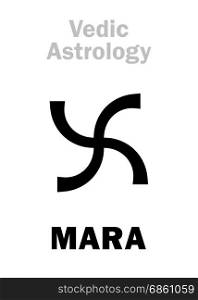 Astrology Alphabet: MARA, Vedic astral planet. Hieroglyphics character sign (single symbol).