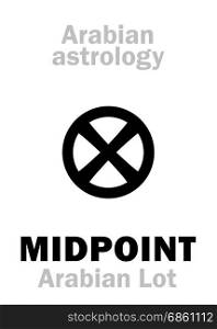 Astrology Alphabet: MIDPOINT, Arabian point of horoscope. Hieroglyphics character sign (single symbol).