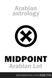Astrology Alphabet: MIDPOINT, Arabian point of horoscope. Hieroglyphics character sign (single symbol).