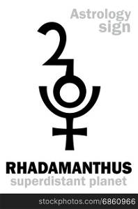 Astrology Alphabet: RHADAMANTHUS, superdistant planet-plutino (beside Pluto). Hieroglyphics character sign (single symbol).