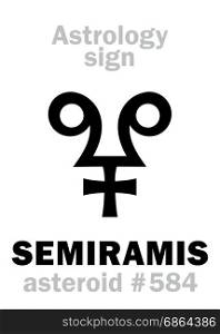 Astrology Alphabet: SEMIRAMIS, asteroid #584. Hieroglyphics character sign (single symbol).