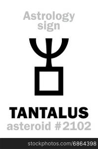 Astrology Alphabet: TANTALUS, asteroid #2102. Hieroglyphics character sign (single symbol).