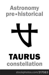 Astrology Alphabet: TAURUS (The Divine Bull / The Plougher), one of the three Ancient pre-historical Neolithic constellations. Hieroglyphic character sign (Logo symbol).