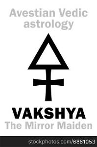 Astrology Alphabet: VAKSHYA (Bacchus, or The Mirror Maiden), Avestian vedic astral planet. Hieroglyphics character sign (single symbol).