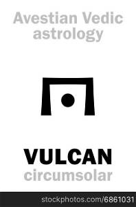 Astrology Alphabet: VULCAN, Avestian vedic astral circumsolar planet. Hieroglyphics character sign (single symbol).