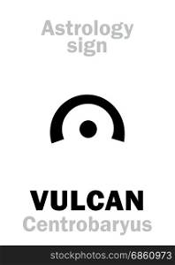 Astrology Alphabet: VULCAN (Centrobaryus), hypothetic fictive circumsolar planet (Gravitational center of The Solar system). Hieroglyphics character sign (single symbol).