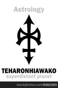 Astrology: little planet TEHARONHIAWAKO. Astrology Alphabet: TEHARONHIAWAKO, super-distant trans-neptunian asteroid/planetoid. Hieroglyphics character sign (single symbol).