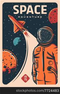Astronaut and spaceship, spaceman on rocket flight to space and galaxy planets, vector retro poster. Spaceship shuttle in cosmos, spaceflight to moon or mars, galaxy space exploration and travel. Astronaut and spaceship, spaceman on rocket flight