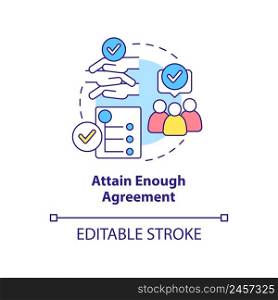 Attain enough agreement concept icon. Sustainable cooperation. Stakeholder engagement abstract idea thin line illustration. Isolated outline drawing. Editable stroke. Arial, Myriad Pro-Bold fonts used. Attain enough agreement concept icon