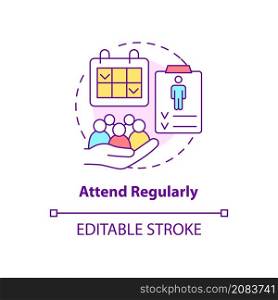 Attend regularly concept icon. Going to group therapy abstract idea thin line illustration. Participate in meeting. Isolated outline drawing. Editable stroke. Roboto-Medium, Myriad Pro-Bold fonts used. Attend regularly concept icon