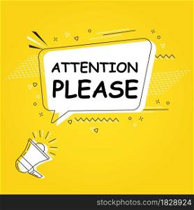 Attention please in bubble vector on bright yellow background. Comic speech bubble. Cartoon comic explosion. Colorful speech balloon with megaphone. Massages and talk signs for app, web.. Comic speech bubble. Cartoon comic explosion. Colorful speech balloon with megaphone.