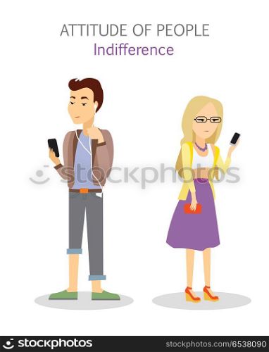 Attitude of People. Indifference. Apathy Teenagers. Attitude of people. Indifference. Apathy teenagers playing on telephone. Phlegmatic temperament. Indifferent man and woman. Serious calm individuality. Focused emotional state. Vector illustration