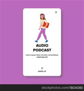 Audio Podcast Listening Young Girl Online Vector. Woman Student Walking On Street With Book And Listen Audio Podcast In Headphones. Character Broadcast Web Flat Cartoon Illustration. Audio Podcast Listening Young Girl Online Vector
