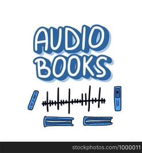 Audiobooks concept. Set of audio book symbols with lettering. Vector emblem illustration.